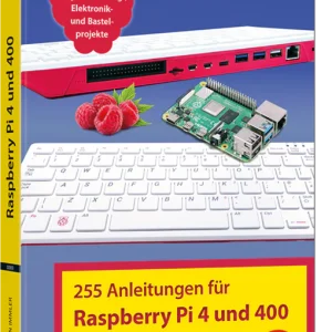 255 Anleitungen für Raspberry Pi 4 und Pi 400